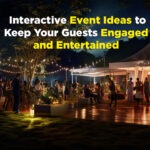 Interactive Event Ideas to Keep Your Guests Engaged and Entertained