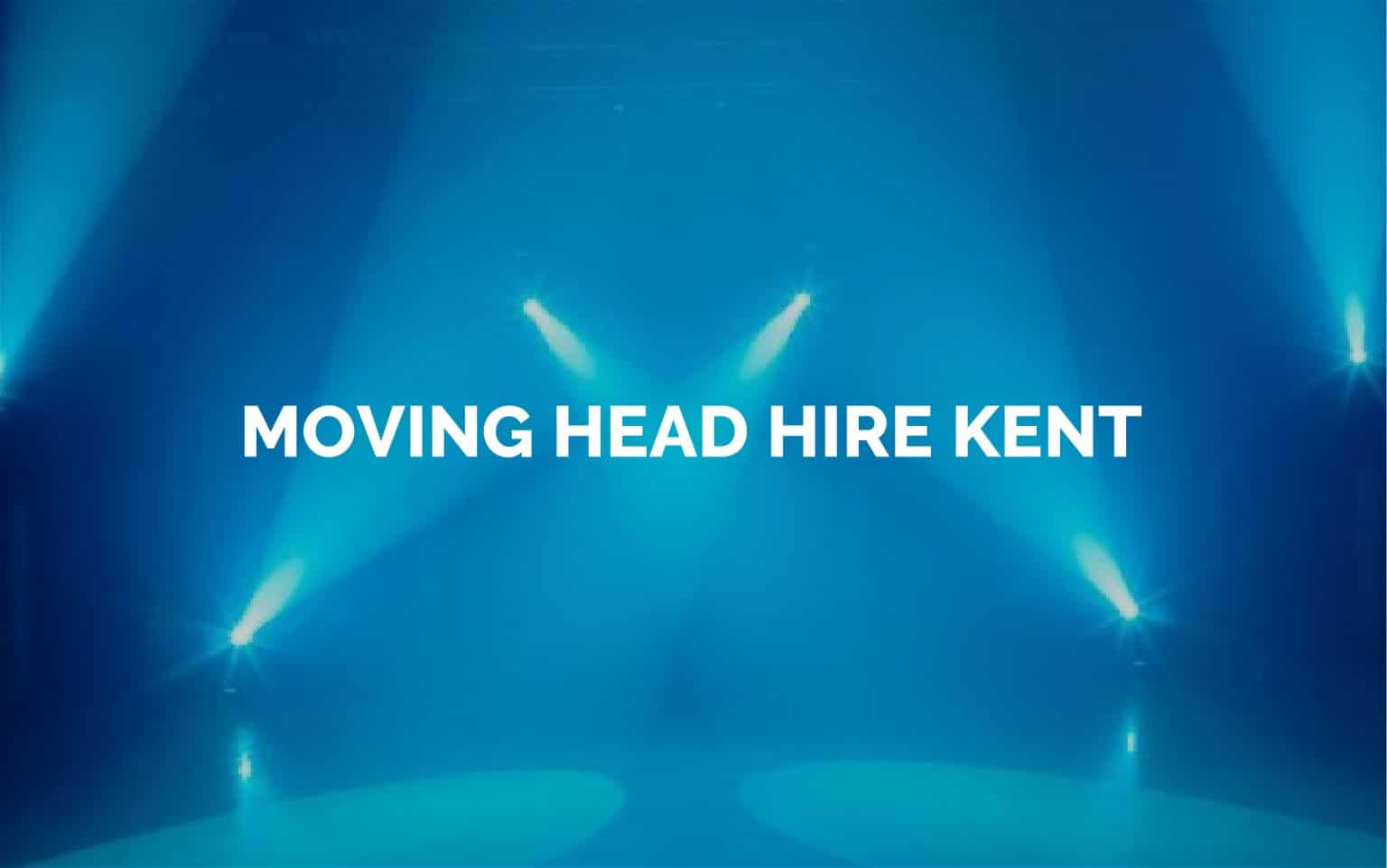 Moving Head Hire Kent