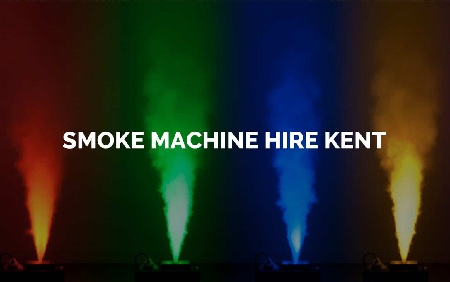 Smoke Machines for hire in Kent