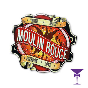 Moulin Rouge - Truth, Beauty, Freedom, Love Sign Hire
